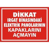 İzmir Serifgari Dikkat Irgat Binasındaki Elektrik Panolarının Kapaklarını Açmayın Galvaniz Uyarı Levhası 25 x 35 cm