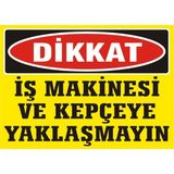 İzmir Serifgari Dikkat İş Makinası Ve Kepçeye Yaklaşmayın Galvaniz Uyarı Levhası 17,5 x 25 cm