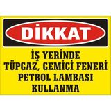 İzmir Serifgari Dikkat İş Yerinde Tüpgaz Gemici Feneri Petrol Lambası Kullanma Galvaniz Uyarı Levhası 25 x 35 cm