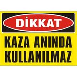 İzmir Serifgari Dikkat Kaza Anında Kullanılmaz 2.6 mm PVC Uyarı Levhası 17,5 x 25 cm