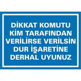 İzmir Serifgari Dikkat Komutu Kim Tarafından Verilirse Verilsin Dur İşaretine Derhal Uyunuz Galvaniz Uyarı Levhası 35 x 50 cm