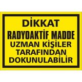 İzmir Serifgari Dikkat Radyoaktif Madde Uzman Kişiler Tarafından Dokunulabilir 2.6 mm PVC Uyarı Levhası 25 x 35 cm