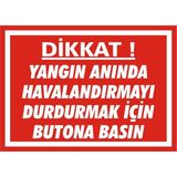İzmir Serifgari Dikkat Yangın Anında Havalandırmayı Durdurmak İçin Butona Basın Galvaniz Uyarı Levhası 17,5 x 25 cm