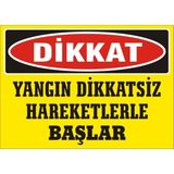 İzmir Serifgari Dikkat Yangın Dikkatsiz Hareketlerle Başlar 2.6 mm PVC Uyarı Levhası 35 x 50 cm