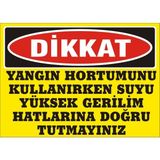 İzmir Serifgari Dikkat Yangın Hortumunu Kullanırken Suyu Yüksek Gerilim Hatlarına Doğru Tutmayınız Galvaniz Uyarı Levhası 35 x 50 cm