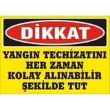 İzmir Serifgari Dikkat Yangın Techizatını Her Zaman Kolay Alınabilir Şekilde Tut 2.6 mm PVC Uyarı Levhası 17,5 x 25 cm
