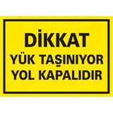 İzmir Serifgari Dikkat Yük Taşınıyor Yol Kapalıdır 2.6 mm PVC Uyarı Levhası 35 x 50 cm