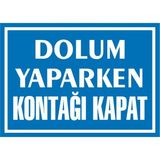 İzmir Serifgari Dolum Yaparken Kontağı Kapat 2.6 mm PVC Uyarı Levhası 17,5 x 25 cm