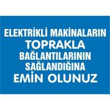 İzmir Serifgari Elektikli Makinaların Toprakla Bağlantılarının Sağlandığına Emin Olunuz 2.6 mm PVC Uyarı Levhası 35 x 50 cm