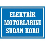 İzmir Serifgari Elektirik Motorlarını Sudan Koru Galvaniz Uyarı Levhası 35 x 50 cm