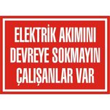 İzmir Serifgari Elektrik Akımını Devreye Sokmayın Çalışanlar Var 2.6 mm PVC Uyarı Levhası 35 x 50 cm