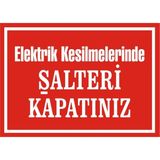 İzmir Serifgari Elektrik Kesimlerinde Şalteri Kapatınız 2.6 mm PVC Uyarı Levhası 35 x 50 cm