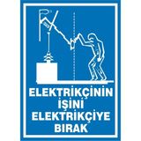 İzmir Serifgari Elektrikçinin İşini Elektrikçiye Bırak Galvaniz Uyarı Levhası 25 x 35 cm