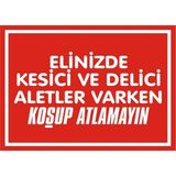 İzmir Serifgari Elinizde Kesici Ve Delici Aletler Varken Koşup Atlamayın Galvaniz Uyarı Levhası 17,5 x 25 cm