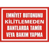 İzmir Serifgari Emniyet Butonunu Kilitlemeden Bantlara Tamir Veya Bakım Yapma Galvaniz Uyarı Levhası 35 x 50 cm