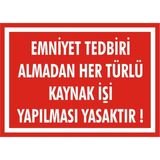 İzmir Serifgari Emniyet Tedbiri Almadan Hertürlü Kaynak İşi Yapılması Yasaktır 2.6 mm PVC Uyarı Levhası 35 x 50 cm