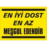İzmir Serifgari En İyi Dost En Az Meşgul Edendir 2.6 mm PVC Uyarı Levhası 17,5 x 25 cm