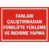 İzmir Serifgari Fanları Çalıştırmadan Forklifte Yükleme Ve İndirme Yapma Galvaniz Uyarı Levhası 25 x 35 cm
