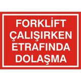 İzmir Serifgari Forklift Çalışırken Etrafında Dolaşma Galvaniz Uyarı Levhası 25 x 35 cm
