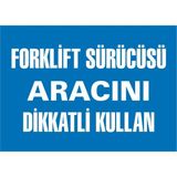 İzmir Serifgari Forklift Sürücüsü Aracını Dikkatli Kullan 2.6 mm PVC Uyarı Levhası 25 x 35 cm