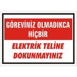 İzmir Serifgari Göreviniz Olmadıkça Hiçbir Elektrik Teline Dokunmayın 2.6 mm PVC Uyarı Levhası 25 x 35 cm