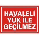 İzmir Serifgari Havaleli Yük İle Geçilmez 2.6 mm PVC Uyarı Levhası 17,5 x 25 cm