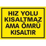 İzmir Serifgari Hız Yolu Kısaltmaz Ama Ömrü Kısaltır 2.6 mm PVC Uyarı Levhası 35 x 50 cm