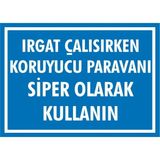 İzmir Serifgari Irgat Çalışırken Koruyucu Paravanı Siper Olarak Kullanın 2.6 mm PVC Uyarı Levhası 17,5 x 25 cm