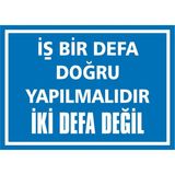 İzmir Serifgari İş Bir Defa Doğru Yapılmalıdır İki Defa Değil Galvaniz Uyarı Levhası 35 x 50 cm
