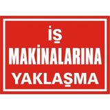 İzmir Serifgari İş Makinalarına Yaklaşma Galvaniz Uyarı Levhası 17,5 x 25 cm