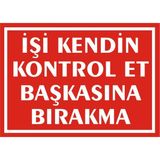 İzmir Serifgari İşi Kendin Kontrol Et Başkasına Bırakma 2.6 mm PVC Uyarı Levhası 17,5 x 25 cm