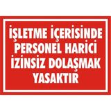 İzmir Serifgari İşletme İçerisinde Personel Harici İzinsiz Dolaşmak Yasaktır 2.6 mm PVC Uyarı Levhası 17,5 x 25 cm