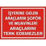 İzmir Serifgari İşyerine Gelen Araçların Şoför Ve Muavinleri Araçlarını Terk Edemezler 2.6 mm PVC Uyarı Levhası 25 x 35 cm