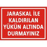 İzmir Serifgari Jaraskal Kaldırılan Yükün Altında Durmayınız 2.6 mm PVC Uyarı Levhası 25 x 35 cm