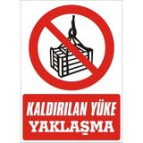 İzmir Serifgari Kaldırılan Yüke Yaklaşma (2) Galvaniz Uyarı Levhası 35 x 50 cm