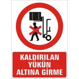 İzmir Serifgari Kaldırılan Yükün Altına Girme Galvaniz Uyarı Levhası 25 x 35 cm