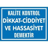 İzmir Serifgari Kalite Kontrol Dikkat – Ciddiyet Ve Hassasiyet Demektir Galvaniz Uyarı Levhası 17,5 x 25 cm