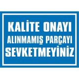 İzmir Serifgari Kalite Onayı Alınmamış Parçayı Sevketmeyiniz 2.6 mm PVC Uyarı Levhası 17,5 x 25 cm