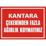 İzmir Serifgari Kantara Çekerinden Fazla Ağırlık Koymayınız 2.6 mm PVC Uyarı Levhası 35 x 50 cm