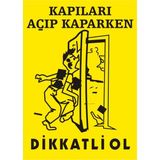 İzmir Serifgari Kapıları Açıp Kaparken Dikkatli Ol 2.6 mm PVC Uyarı Levhası 17,5 x 25 cm