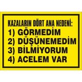 İzmir Serifgari Kazaların Dört Ana Nedeni: Görmedim- Düşünemedim- Bilmiyorum- Acelem Var 2.6 mm PVC Uyarı Levhası 17,5 x 25 cm