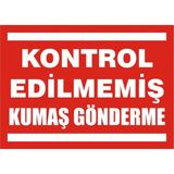 İzmir Serifgari Kontrol Edilmemiş Kumaş Gönderme 2.6 mm PVC Uyarı Levhası 35 x 50 cm