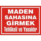 İzmir Serifgari Maden Sahasına Girmek Tehlikeli Ve Yasaktır 2.6 mm PVC Uyarı Levhası 25 x 35 cm