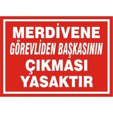 İzmir Serifgari Merdivene Görevliden Başkasının Çıkması Yasaktır 2.6 mm PVC Uyarı Levhası 35 x 50 cm