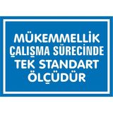 İzmir Serifgari Müke mmellik Çalışma Sürecinde Tek Standart Ölçüdür 2.6 mm PVC Uyarı Levhası 17,5 x 25 cm