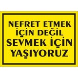 İzmir Serifgari Nefret Etmek İçin Değil Sevmek İçin Yaşıyoruz 2.6 mm PVC Uyarı Levhası 25 x 35 cm