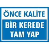 İzmir Serifgari Önce Kalite / Bir Kerede Tam Yap 2.6 mm PVC Uyarı Levhası 17,5 x 25 cm
