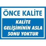 İzmir Serifgari Önce Kalite Kalite Gelişiminin Asla Sonu Yoktur Galvaniz Uyarı Levhası 35 x 50 cm