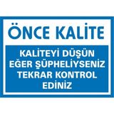 İzmir Serifgari Önce Kalite Kaliteyi Düşün Eğer Şüpheliyseniz Tekrar Kontrol Ediniz 2.6 mm PVC Uyarı Levhası 25 x 35 cm