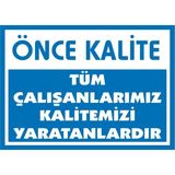 İzmir Serifgari Önce Kalite Tüm Çalışanlarımız Kalitemizi Yaratanlardır Galvaniz Uyarı Levhası 35 x 50 cm